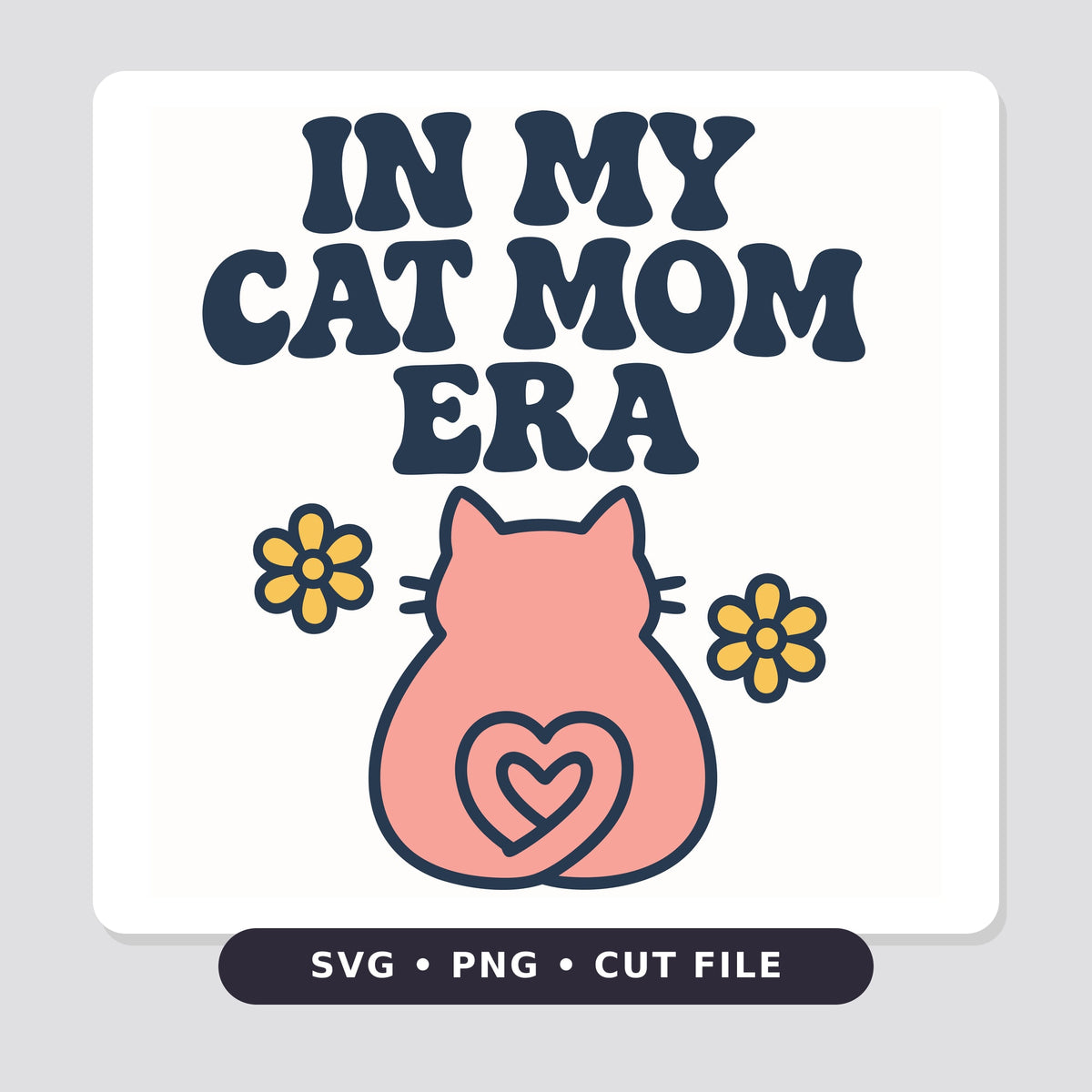 Retro wavy navy text reading In My Cat Mom Era above a pink cat seen from behind with a heart-shaped tail and two yellow flowers.