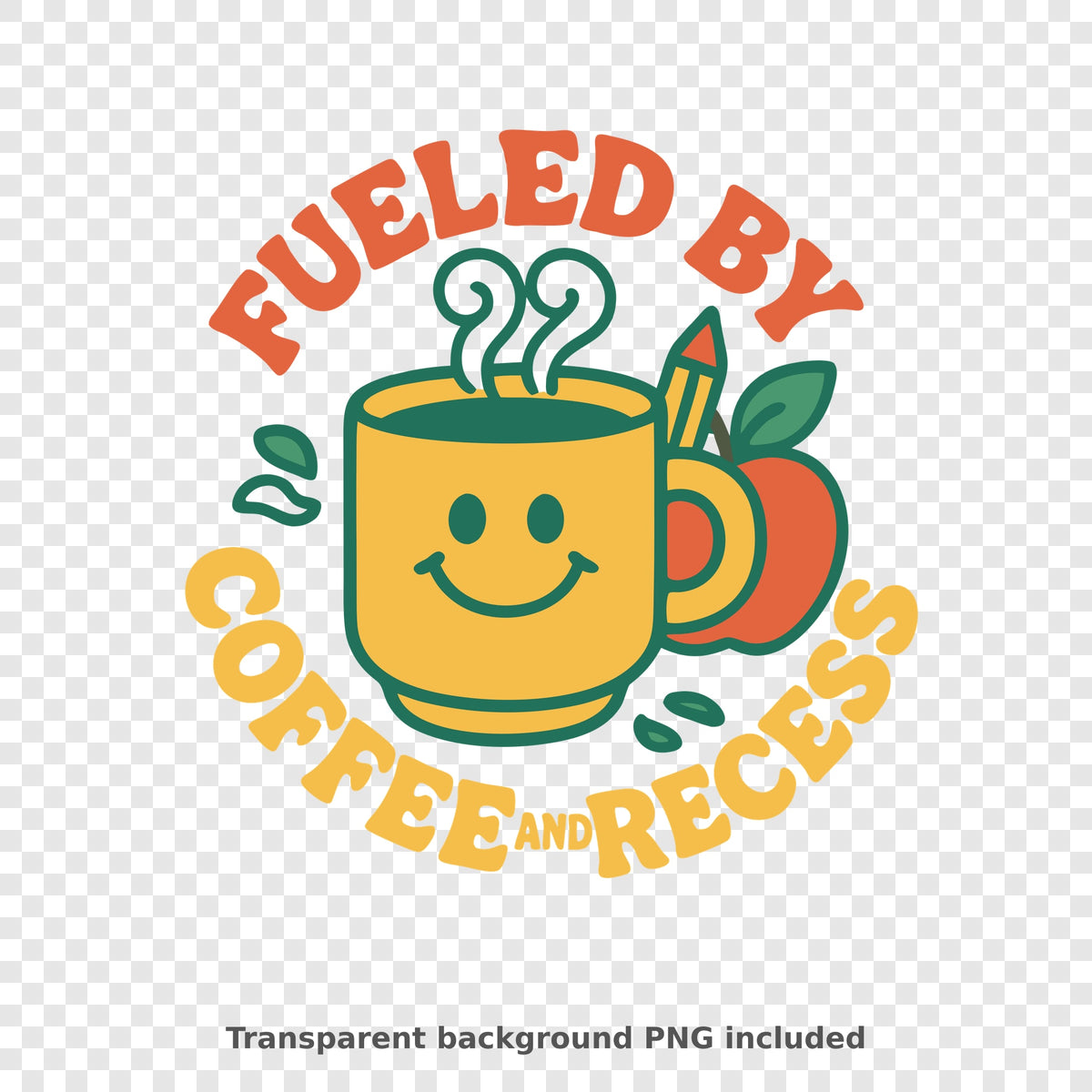 Retro round teacher design with a smiling yellow coffee mug, pencil and red apple, surrounded by the text Fueled by Coffee and Recess in orange and yellow groovy letters.