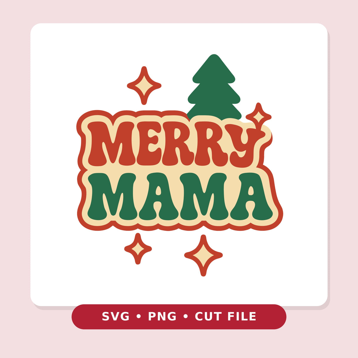 Retro groovy Merry Mama Christmas design with red Merry and green Mama lettering, a green pine tree, and red and cream sparkle stars on a white background.
