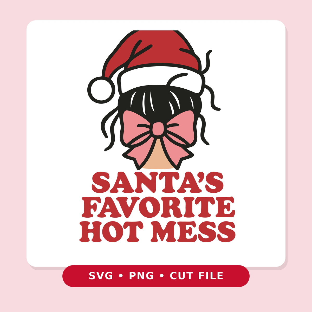 Illustration of a girl with a messy bun, a red Santa hat, and a pink coquette bow, above the red retro text "Santa's Favorite Hot Mess".