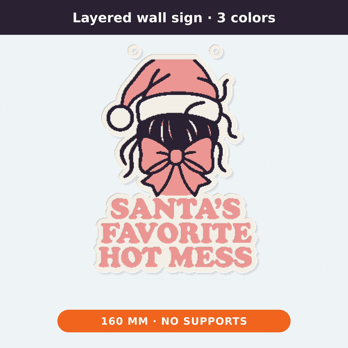 Four 3D printable models of a Santa's Favorite Hot Mess design showing a girl in a pink Santa hat with a bow, as an ornament, cookie cutter with stamp, layered wall sign and fridge magnet.