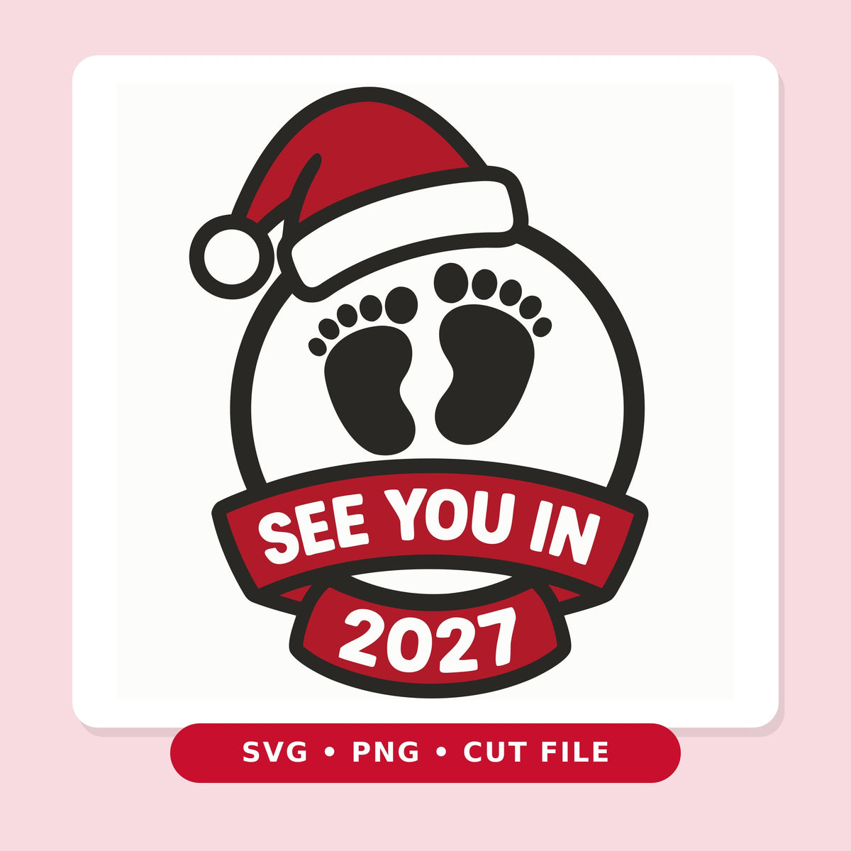 Round Christmas ornament design with black baby footprints, a red Santa hat on top, and a red ribbon banner reading See You In 2027.